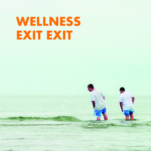 Wellness - Exit Exit