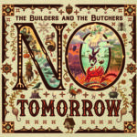 The Builders And The Butchers: Inhaltsvoll, herausfordernd, schräg, geil