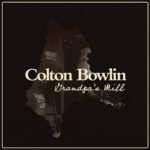 Colton Bowlin – Grandpa’s Mill